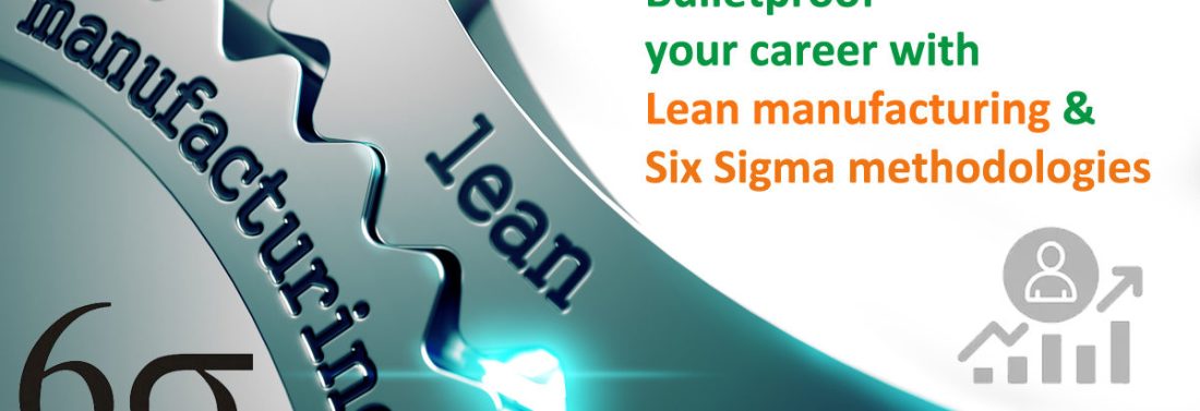 bulletproof-your-career-with-lean-manufacturing-sixsigma-methodologies-1200x412